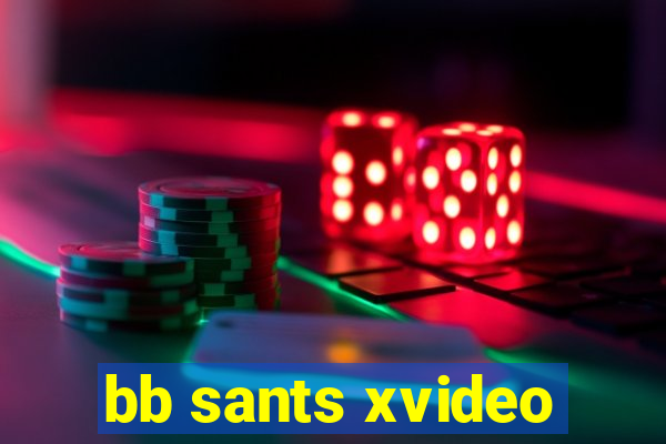 bb sants xvideo